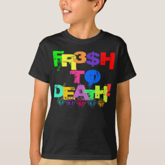 T-SHIRT FR3$H À LA MORT !