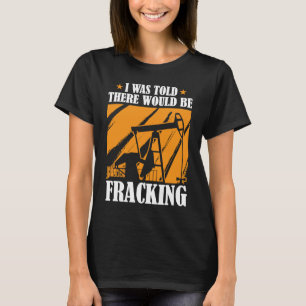 T-shirt Fracking Humour de forage à huile