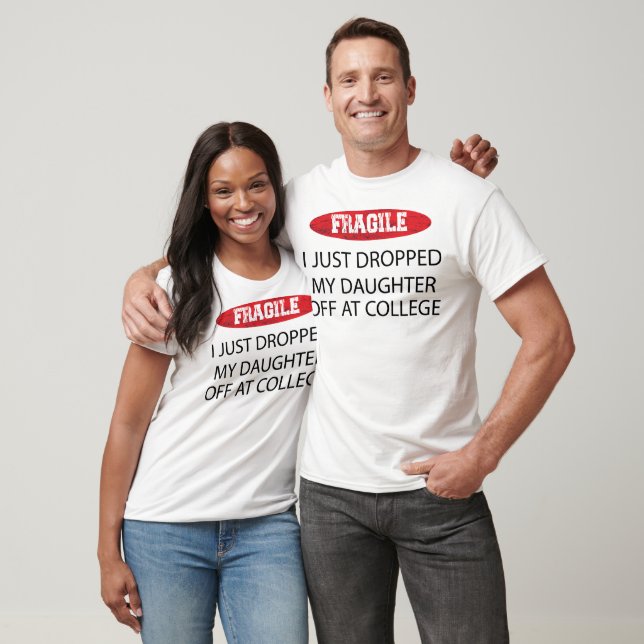 T-shirt Fragile, je viens de déposer ma fille à l'universi (Unisexe)