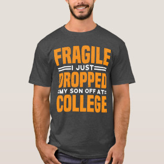 T-shirt Fragile Je viens de déposer mon fils au collège dr