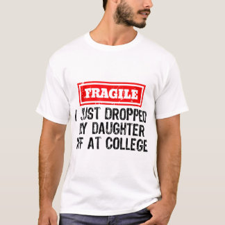T-shirt Fragile Je Viens De Laisser Ma Fille À L'Universit