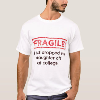 T-shirt Fragile Je Viens De Laisser Ma Fille À L'Universit