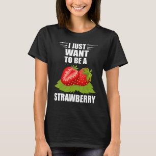 T-shirt Fraise Je Veux Juste Être Fruit Été Sweet St