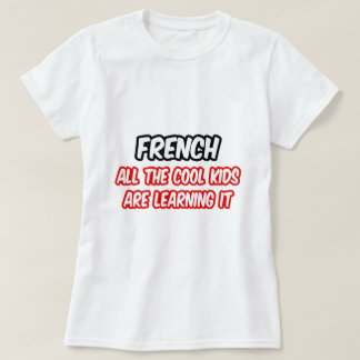 T-shirt Français...Tous Les Enfants Cool L'Apprennent