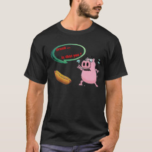 T-shirt Frank... c'est toi ? Amoureux du barbecue de porc