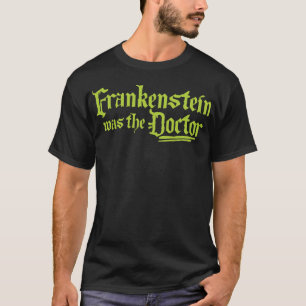 T-shirt Frankenstein Était Le Docteur