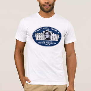 T-shirt Franklin Pierce : Le plus mauvais Président