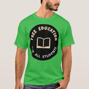 T-shirt Free Education Free College
