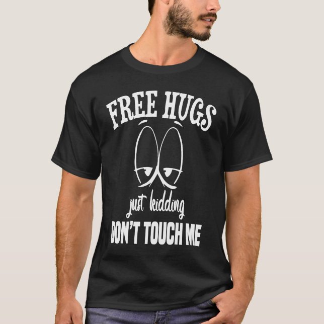 T-shirt Free hugs just kidding don't touch me sarcastic in (Devant)