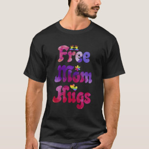 T-shirt Free Mom Hugs Gay Support Lgbtq Pride Rainbow Tran