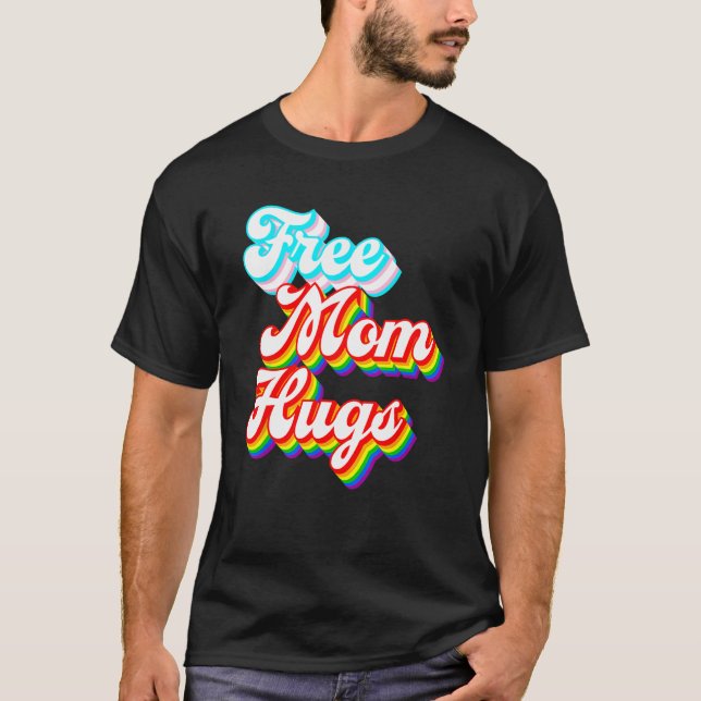 T-shirt Free Mom Hugs  LGBTQ+ Trans Rainbow Pride (Devant)