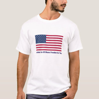 T-shirt Freedom for All Means Freedom for You