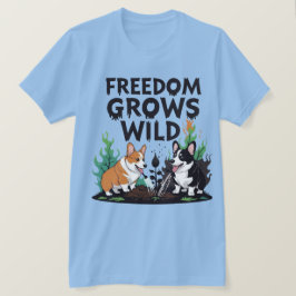 T-shirt Freedom Grows Wild – Scary Corgi Gardening Cartoon