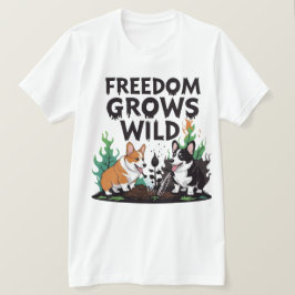 T-shirt Freedom Grows Wild – Scary Corgi Gardening Cartoon
