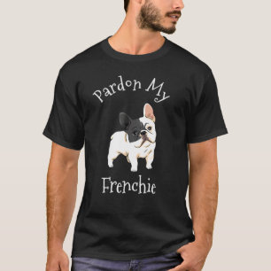 T-shirt French Bull Dog Pardon My Frenchie Chien Maman Tee