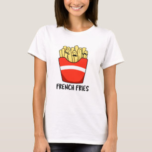 T-shirt French Fries Funky Fast Food Pun