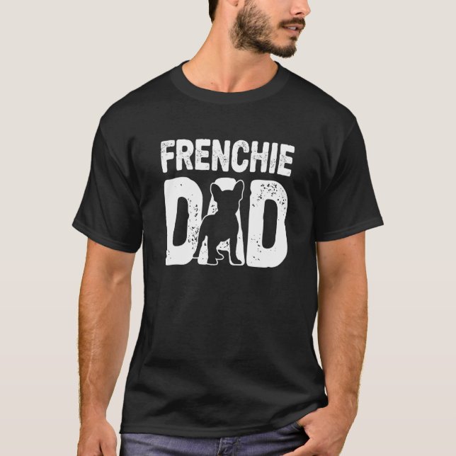 T-shirt Frenchie Dad Dog French Bulldog Father Dog Owner (Devant)
