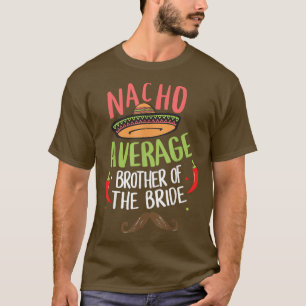 T-shirt Frère de la mariée Nacho moyen Moustache Meican