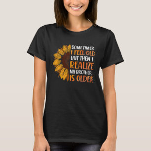 T-shirt Frère Parfois je me sens Vieux Réaliser Frère est 