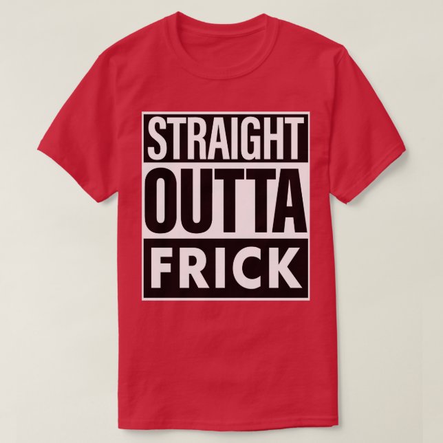 T-shirt Frick Name Strright Outta Frick (Design devant)