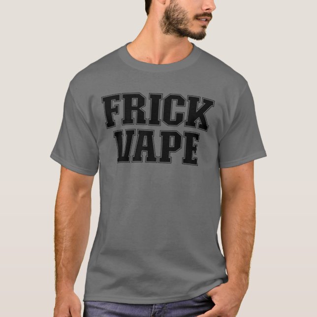 T-shirt Frick Vape Anti Vapage Aucun Vape Vape Frick Vape (Devant)