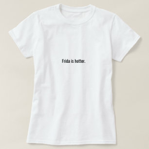 T-shirt Frida est plus chaud