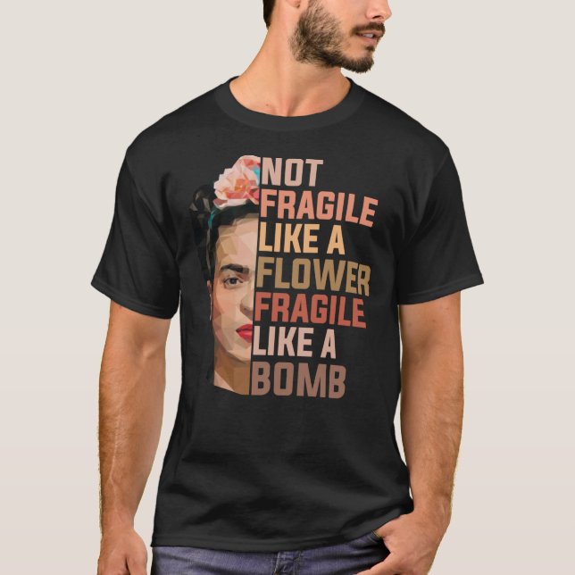 T-shirt Frida Kahlo Pas Fragile Comme Une Fleur Fragile Co (Devant)