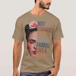 T-shirt Frida Kahlo Pas fragile comme une fleur fragile co