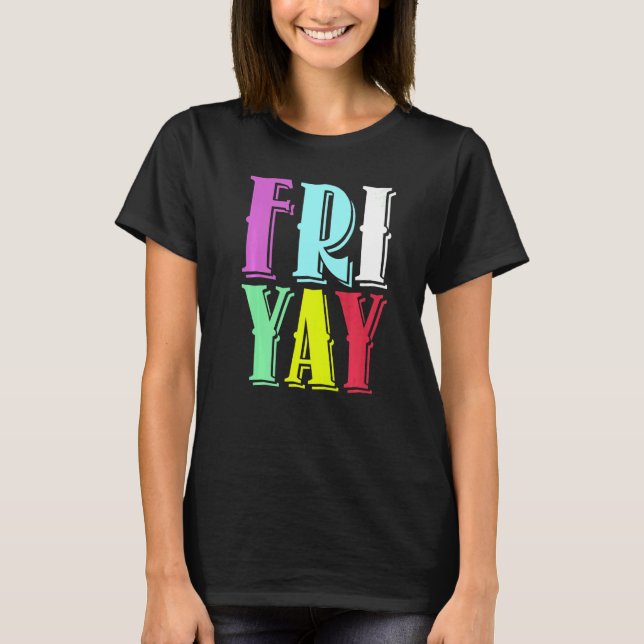 T-shirt Friday Party Happy Fri yay Teacher Back To School  (Devant)