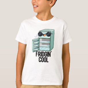 T-shirt Fridgin Cool Funny Réfrigérateur Pun