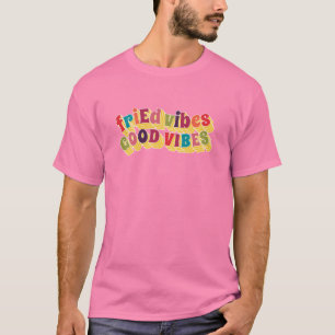 T-shirt friEd Vibes, Good Vibes