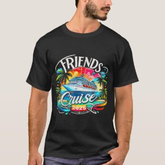 T-shirt Friends Cruise 2025 Cruise Squad 2025 Friend Group