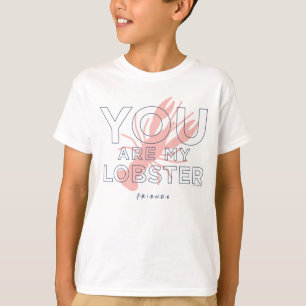 T-shirt FRIENDS™ Tu es mon homard