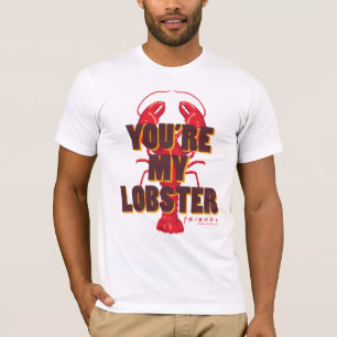 T-shirt FRIENDS™  Tu es mon homard