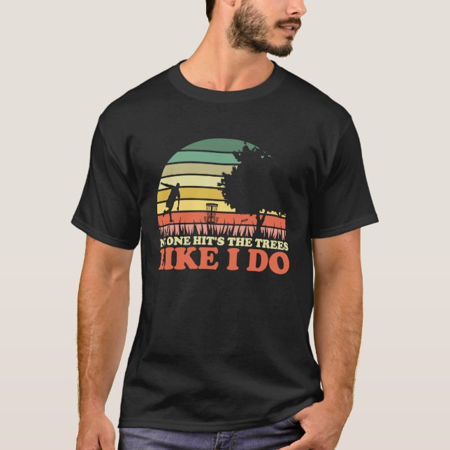 T-shirt Frisbee Disc Golf No One Hits The Trees Like I Do (Devant)