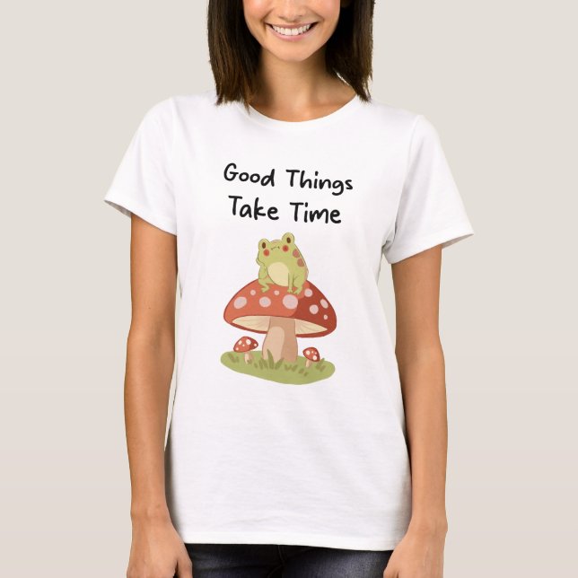 T-shirt Frog Mushroom - Good Things Take Time Illustration (Devant)
