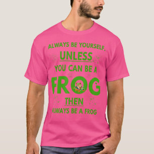 T-shirt Frog Pet Lover Soyez Toujours Vous-Même À Moins Qu
