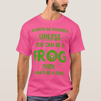 T-shirt Frog Pet Lover Soyez Toujours Vous-Même À Moins Qu