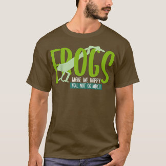 T-shirt FROGS Me Rendre Heureux, Vous N'Avez Pas Tellement