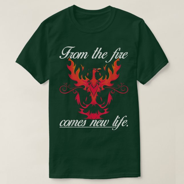 T-shirt From The Fire Comes Life NewFantasy Phoeni  (Design devant)