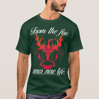 T-shirt From The Fire Comes Life NewFantasy Phoeni 