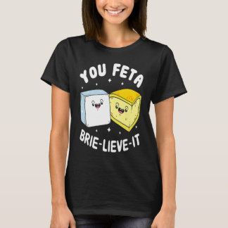 T-shirt Fromage Feta Brie Lieve It Feta Brie