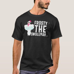 T-shirt Frosty A The Swoleman Christmas Funny Snowman Gym