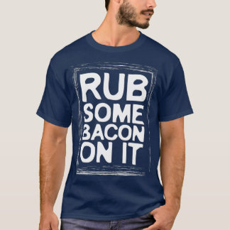 T-shirt Frotter Un Bacon Sur Il Jambon Amateur Nourriture