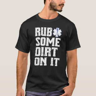 T-shirt Frotter Un Peu Dirt Sur Il Emt Ems Paramedic