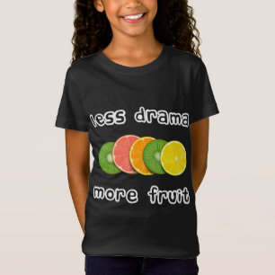 T-Shirt Fruits coupés - Moins de drame plus de fruits