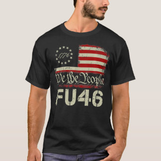 T-shirt FU 46 Vintage 1776 Drapeau américain Funny Biden F