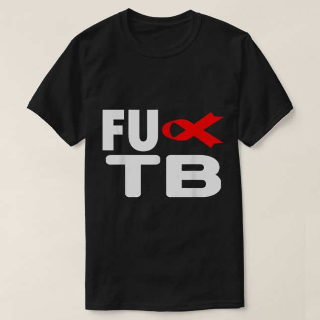 T-shirt FU TB Tuberculose - Journée mondiale de la tubercu (Design devant)