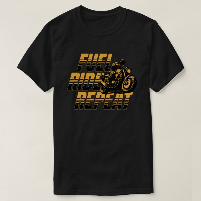 T-shirt Fuel Ride Repeat Motorcycle Biker Life (Design devant)