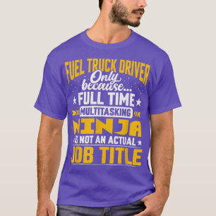 T-shirt Fuel Truck Driver Job Title - Funny Fuel Truck Ope